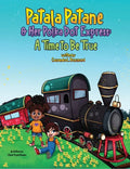 Patala Patane and Her Polka Dot Express: A Time to Be True - Hardcover