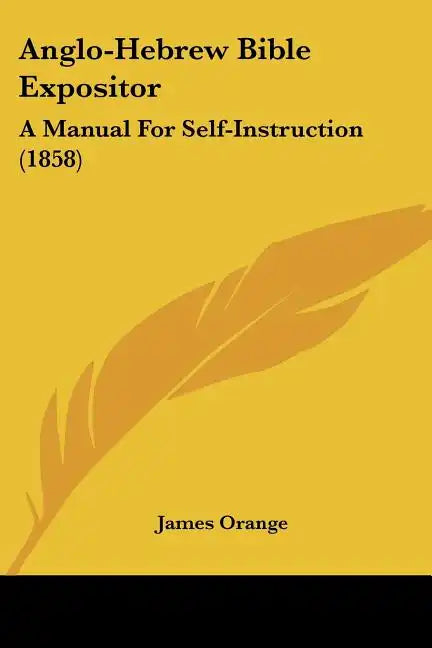 Anglo-Hebrew Bible Expositor: A Manual for Self-Instruction (1858) - Paperback