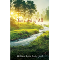 The Lord of All: "...before all time and now and forever..." Jude 1:25 - Paperback