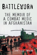 Battleworn: The Memoir of a Combat Medic in Afghanistan - Hardcover