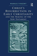 Christ's Resurrection in Early Christianity: and the Making of the New Testament - Paperback
