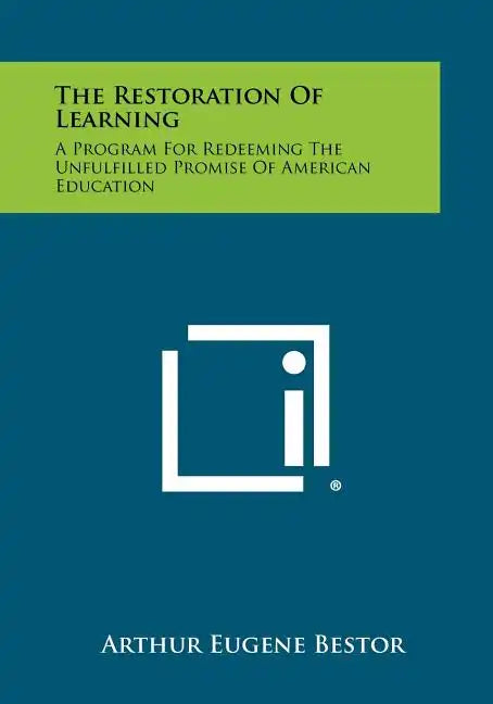 The Restoration of Learning: A Program for Redeeming the Unfulfilled Promise of American Education - Paperback