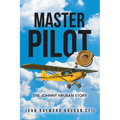 Master Pilot: The Johnny Hruban Story - Paperback
