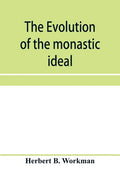 The evolution of the monastic ideal from the earliest times down to the coming of the friars - Paperback