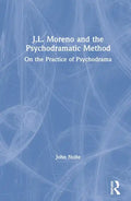 J.L. Moreno and the Psychodramatic Method: On the Practice of Psychodrama - Paperback