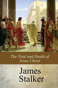 The Trial and Death of Jesus Christ - Paperback