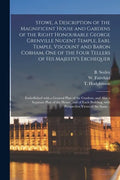 Stowe, a Description of the Magnificent House and Gardens of the Right Honourable George Grenville Nugent Temple, Earl Temple, Viscount and Baron Cobh - Paperback