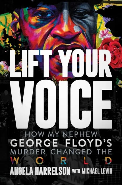 Lift Your Voice: How My Nephew George Floyd's Murder Changed the World - Hardcover