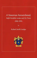 A Newsman Remembered: Ralph Burdette Jordan and His Times 1896-1953 - Paperback