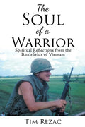 The Soul of a Warrior: Spiritual Reflections from the Battlefields of Vietnam - Paperback