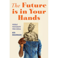 The Future Is in Your Hands: Portrait Photography from Senegal - Paperback