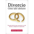 Divorcio: Co salir adelante: Una gu僘 pr當tica para reconstruir tu vida durante y despu駸 de la separaci - Paperback