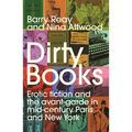 Dirty Books: Erotic Fiction and the Avant-Garde in Mid-Century Paris and New York - Hardcover
