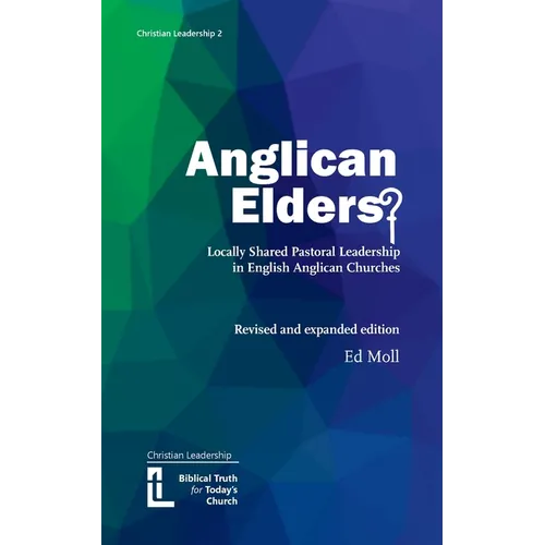 Anglican Elders?: Locally shared pastoral leadership in English Anglican Churches. Revised and expanded edition - Paperback