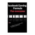 facebook earning formula: easy way to earn 500$/day using facebook - Paperback