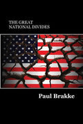 The Great National Divides: Why the United States Is So Divided and How It Can Be Put Back Together Again - Paperback