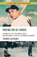Praying for Gil Hodges: A Memoir of the 1955 World Series and One Family's Love of the Brooklyn Dodgersc - Paperback