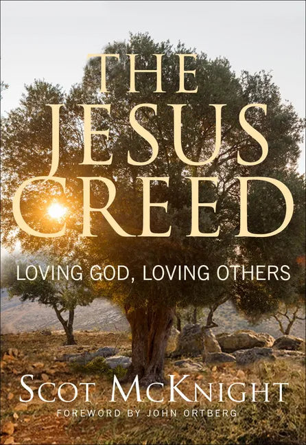 The Jesus Creed: Loving God, Loving Others - 15th Anniversary Edition - Paperback