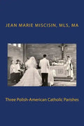 Three Polish-American Catholic Parishes - Paperback
