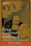King Leopold's Soliloquy: A Defense of his Congo Rule - Hardcover