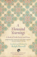 A Thousand Yearnings: A Book of Urdu Poetry and Prose - Paperback