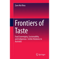 Frontiers of Taste: Food Sovereignty, Sustainability and Indigenous-Settler Relations in Australia - Hardcover