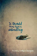 It Should Have Been a #GoodDay - Paperback