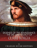 Legends of the Renaissance: The Life and Legacy of Cesare Borgia - Paperback