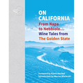 On California: From Napa to Nebbiolo... Wine Tales from the Golden State - Hardcover