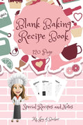 Blank Baking Recipe Book: My Special Recipes and Notes to Write In - 120-Recipe Journal and Organizer Collect the Recipes You Love in Your Own Custom - Paperback