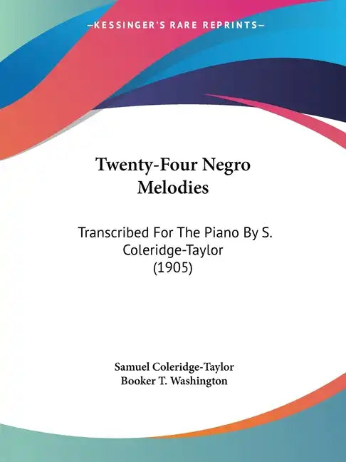 Twenty-Four Negro Melodies: Transcribed For The Piano By S. Coleridge-Taylor (1905) - Paperback