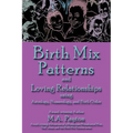 Birth Mix Patterns and Loving Relationships Using Astrology, Numerology and Birth Order - Paperback