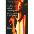 Reaching Out without Dumbing Down: A Theology of Worship for This Urgent Time - Paperback