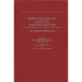 Word Processors and the Writing Process: An Annotated Bibliography - Hardcover