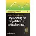 Programming for Computations - Matlab/Octave: A Gentle Introduction to Numerical Simulations with Matlab/Octave - Hardcover