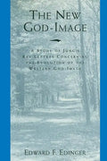 The New God-Image: A Study of Jung's Key Letters Concerning the Evolution of the Western God-Image - Paperback