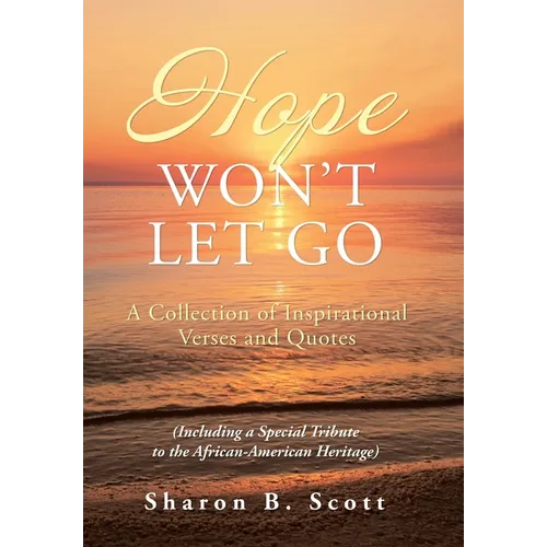 Hope Won't Let Go: A Collection of Inspirational Verses and Quotes - Hardcover