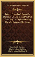 Letters from Lee's Army or Memoirs of Life in and Out of the Army in Virginia During the War Between the States - Hardcover