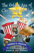 The Golden Age of Christmas Movies: Festive Cinema of the 1940s and 50s - Paperback