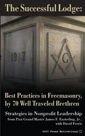 The Successful Lodge: Best Practices in Freemasonry, by 70 Well Traveled Brethren: Lessons in Nonprofit Leadership - Paperback