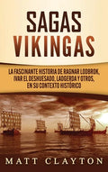 Sagas vikingas: La fascinante historia de Ragnar Lodbrok, Ivar el Deshuesado, Ladgerda y otros, en su contexto histórico - Hardcover