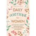 Daily Devotional for Women: 365 Days of 5-Minute Christian Devotions for a Life of Love, Happiness, and Inspiration - Hardcover