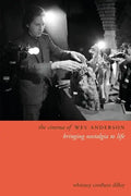 The Cinema of Wes Anderson: Bringing Nostalgia to Life - Hardcover