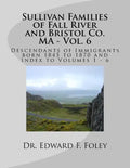 Sullivan Families of Fall River and Bristol Co. MA - Vol. 6: Descendants of Immigrants born 1845 to 1870 - Paperback