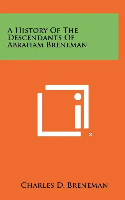 A History Of The Descendants Of Abraham Breneman - Hardcover