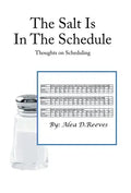 The Salt Is in the Schedule: Thoughts on Scheduling - Hardcover