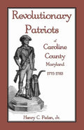 Revolutionary Patriots of Caroline County, Maryland, 1775-1783 - Paperback