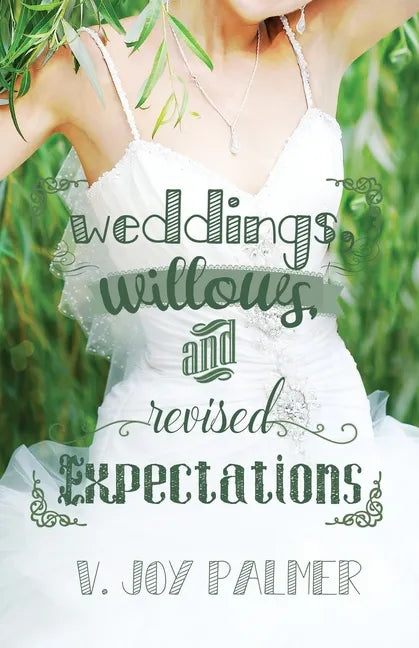 Weddings, Willows, and Revised Expectations - Paperback