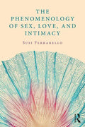 The Phenomenology of Sex, Love, and Intimacy - Paperback