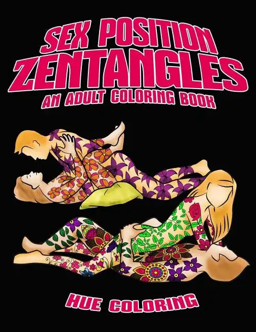 Sex Position Zentangles: An Adult Coloring Book - Paperback